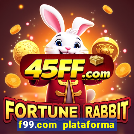 f99.com plataforma de jogos